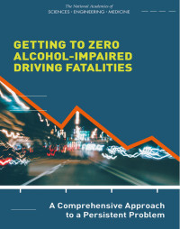 unknown — Getting to Zero Alcohol-Impaired Driving Fatalities: A Comprehensive Approach to a Persistent Problem