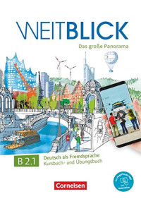 Nadja Bajerski, Claudia Böschel, Julia Herzberger, Hildegard Meister, Martina Schäfer, Ulrike Würz — Weitblick B2.1 Kurs- und Übungsbuch mit PagePlayer-App