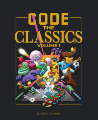 David Crookes, Andrew Gillett, Liz Upton, Eben Upton — Code the Classics Volume I (2nd edition)