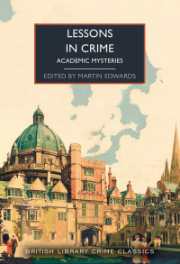 Martin Edwards — Lessons in Crime: Academic Mysteries