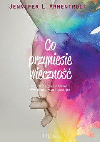 Jennifer L. Armentrout — Co Przyniesie Wieczność