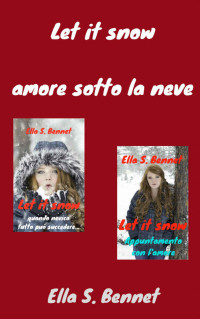 Ella S. Bennet — Let it snow - amore sotto la neve (Italian Edition)