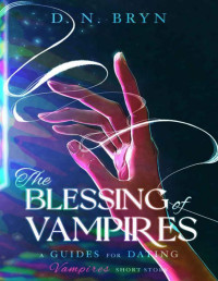 D. N. Bryn — The Blessing of Vampires (Guides For Dating Vampires)