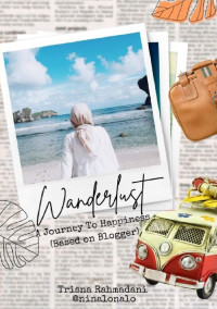 Trisna Rahmadani — Wanderlust: A Journey to Happiness (Based on Blogger)