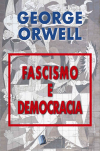 George Orwell — Fascismo e Democracia