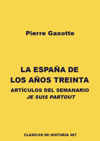 Pierre Gaxotte — La España de los años treinta. Artículos del semanario Je suis partout