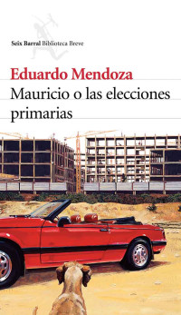 Eduardo Mendoza — Mauricio o las elecciones primarias