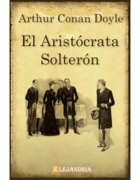 Arthur Conan Doyle — El aristócrata solterón
