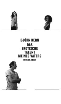 Bjrn Kern; — Das erotische Talent meines Vaters