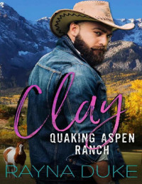 Rayna Duke — CLAY: Cowboy Curvy Woman Romance (Quaking Aspen Ranch Book 1)