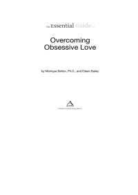 Monique Belton, Ph. D. — The Essential Guide to Overcoming Obsessive Love