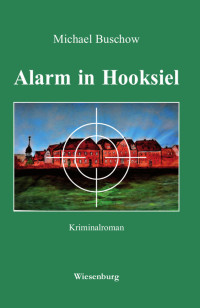 Michael Buschow [Buschow, Michael] — Alarm in Hooksiel: Kriminalroman (German Edition)