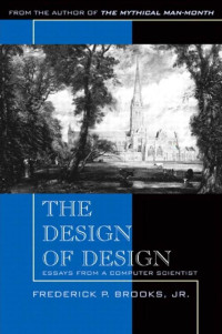 Frederick P. Brooks Jr. — The Design of Design: Essays from a Computer Scientist