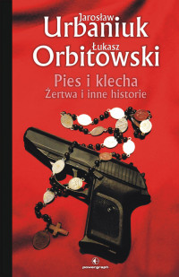 Jarosław Urbaniuk Łukasz Orbitowski — Pies i klecha