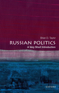 Brian D. Taylor — Russian Politics: A Very Short Introduction