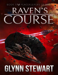 Glynn Stewart — Raven's Course (Peacekeepers of Sol Book 3)