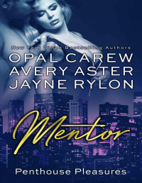 Opal Carew & Jayne Rylon & Avery Astor [Carew, Opal] — Mentor