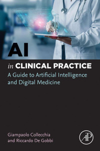 Collecchia, Giampaolo;Gobbi, Riccardo De; — AI in Clinical Practice - A Guide to Artificial Intelligence and Digital Medicine