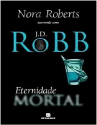 J. D. Robb — Eternidade Mortal