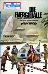 Terrid, Peter — [Perry Rhodan - Planetenromane 0206] • Die Energiefalle