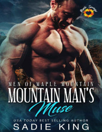 Sadie King — Mountain Man's Muse: An OTT instalove Romance (Men of Maple Mountain Book 4)