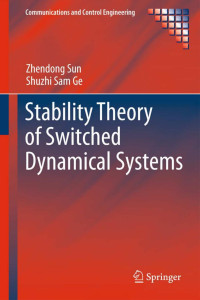 Zhendong Sun, Shuzhi Sam Ge — Stability Theory of Switched Dynamical Systems