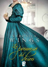 Veronica Wings — La promesa del deseo (Spanish Edition)