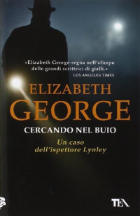 Elizabeth George [George, Elizabeth] — Cercando nel buio