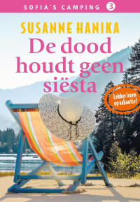 Susanne Hanika — Sofia's camping 03 - De dood houdt geen siësta