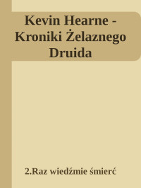 2.Raz wiedźmie śmierć — Kevin Hearne - Kroniki Żelaznego Druida