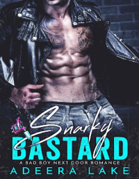 Adeera Lake — Snarky Bastard: A Bad Boy Next Door Romance