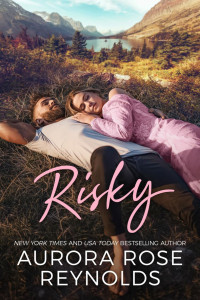 Aurora Rose Reynolds — Risky