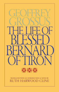 Grossus, Geoffrey — The Life of Blessed Bernard of Tiron