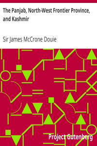 Sir James McCrone Douie — The Panjab, North-West Frontier Province, and Kashmir