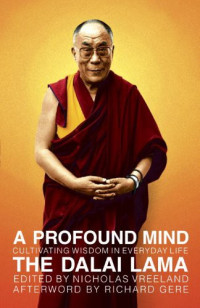 H. H. The Dalai Lama — A Profound Mind: Cultivating Wisdom in Everyday Life