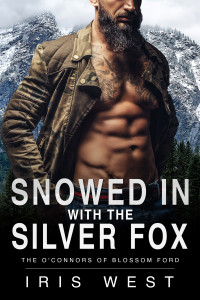 West, Iris — Snowed In With The Silver Fox: A Curvy Girl, Age Gap, Enemies To Lovers Romance (The O'Connors of Blossom Ford Book 7)