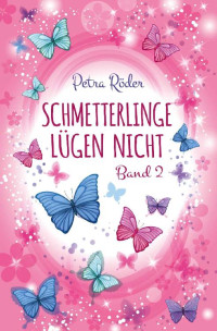 Petra Röder — Schmetterlinge lügen nicht - Band 2 (German Edition)