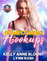 Kelly Anne Blount & Lynn Rush — Homecoming & Hookups: An Opposites Attract Romance