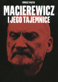 Unknown Author — Tomasz Piątek - Macierewicz i jego tajemnice