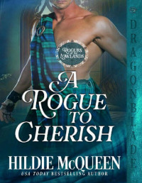 Hildie McQueen — A Rogue to Cherish (Rogues of the Lowlands Book 3)
