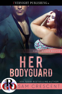 Sam Crescent [Crescent, Sam] — Her Bodyguard (Curvy Women Wanted Book 8)