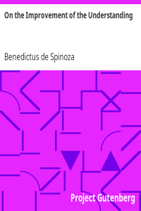 Benedictus de Spinoza — On the Improvement of the Understanding