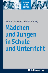 Leonie Herwartz-Emden & Verena Schurt & Wiebke Waburg — Mädchen und Jungen in Schule und Unterricht