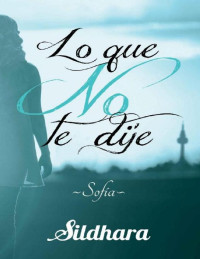 Sildhara — Lo que no te dije: Sofía (Spanish Edition)