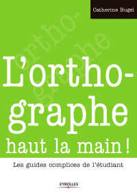 Catherine Bugel — L'orthographe haut la main !