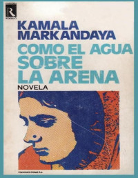 Kamala Markandaya — Como Agua Sobre La Arena