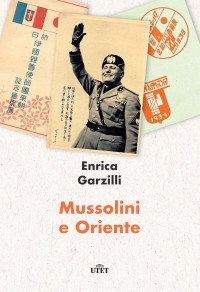 Enrica Garzilli — Mussolini e Oriente