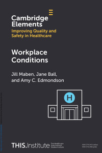 Jill Maben, Jane Ball & and Amy C. Edmondson — Workplace Conditions