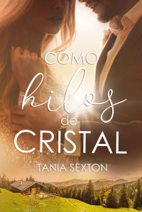 Tania Sexton — Como hilos de cristal