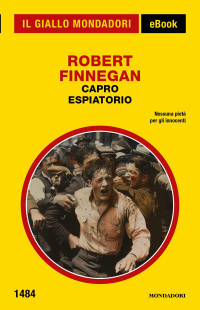 Robert Finnegan — Capro espiatorio (Il Giallo Mondadori)